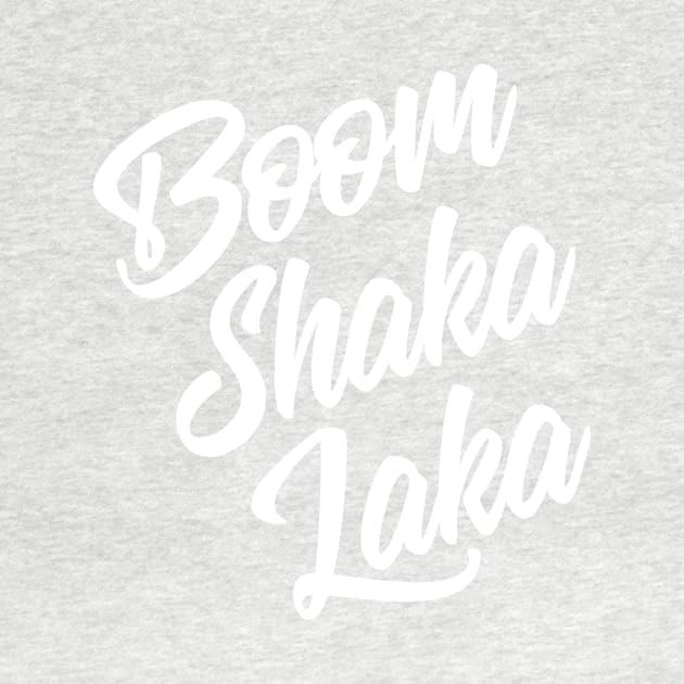 Boom Shaka Laka by Wright Art